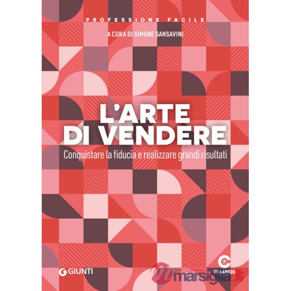 Arte di vendere. Conquistare la fiducia e realizzare grandi risultati (L')