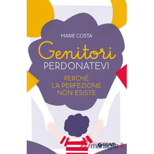 Genitori, perdonatevi. Perché la perfezione non esiste