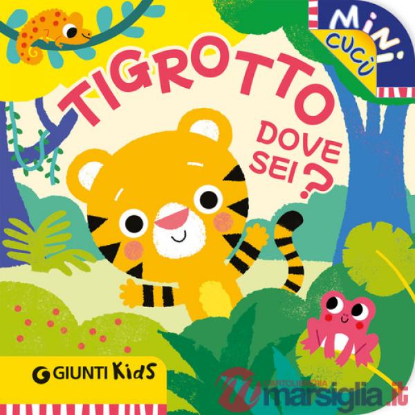 Tigrotto dove sei? Mini cucù. Ediz. a colori