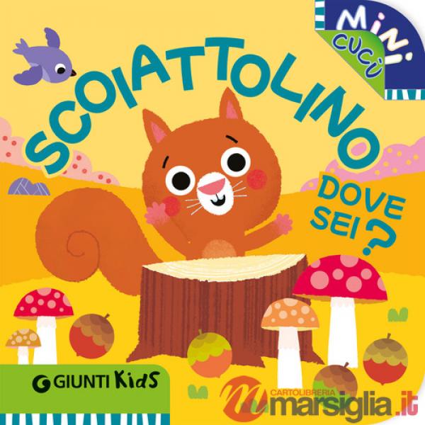 Scoiattolino dove sei? Mini cucù. Ediz. a colori