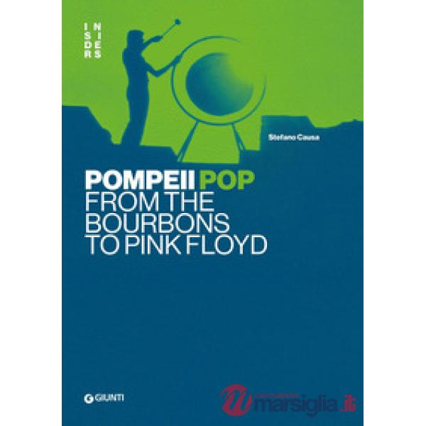 Pompei pop. From the Bourbons to Pink Floyd