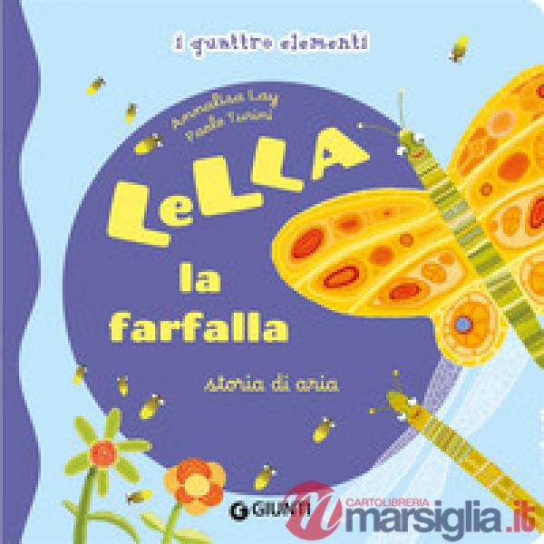 Lella la farfalla. Storia di aria. I quattro elementi. Ediz. illustrata