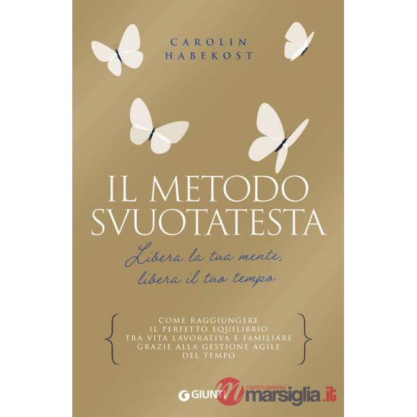 Metodo Svuotatesta. Libera la tua mente, libera il tuo tempo (Il)
