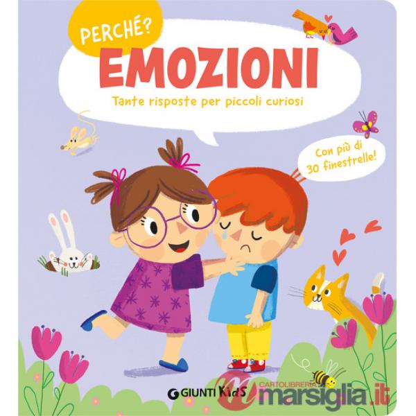 Emozioni. Tante risposte per piccoli curiosi. Ediz. a colori