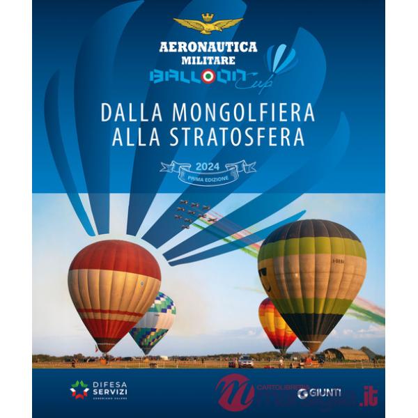 Balloon Cup 2024. Dalla mongolfiera alla stratosfera. Ediz. a colori