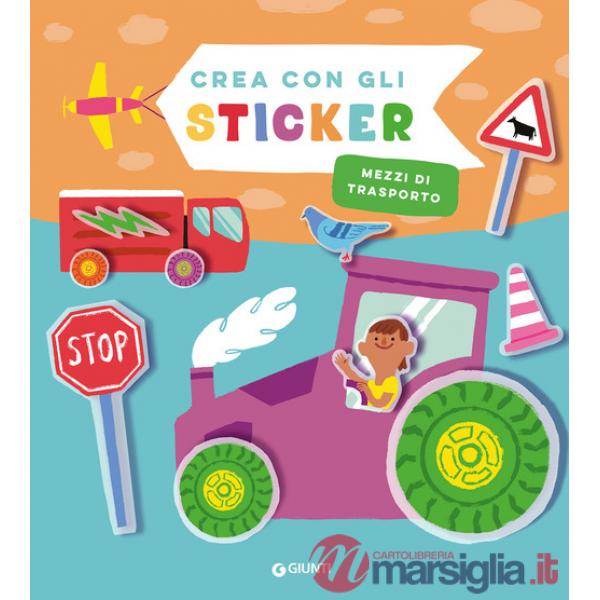 Mezzi di trasporto. Crea con gli sticker. Ediz. a colori