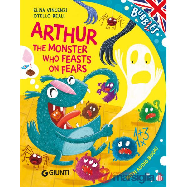 Arthur, the monster who feats on fears. Ediz. a colori. Con audiolibro