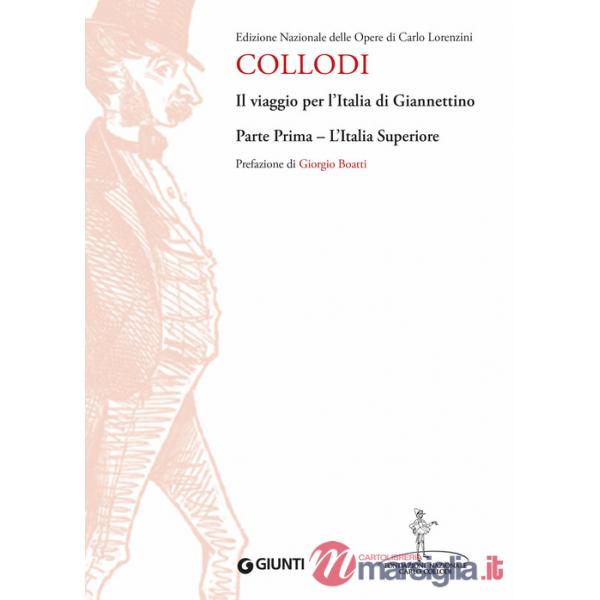 Viaggio per l'Italia di Giannettino. Edizione Nazionale delle opere di Carlo Lorenzini (Il). Vol. 1: L' Italia superiore