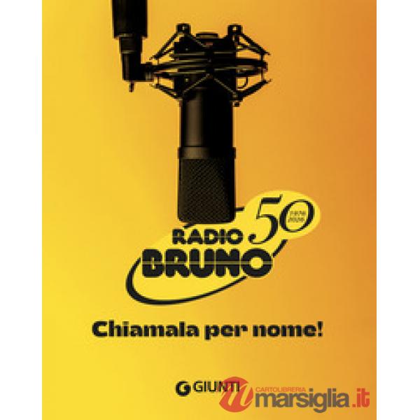 Radio Bruno. Chiamala per nome! 1976-2026