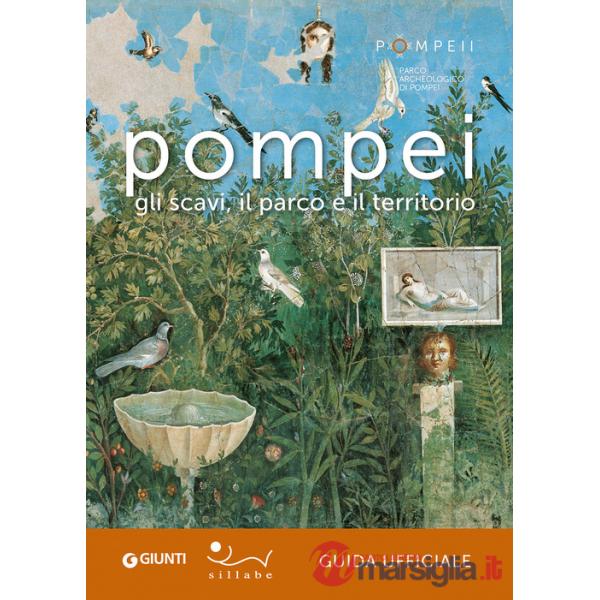 Pompei. Gli scavi, il parco e il territorio. Guida ufficiale