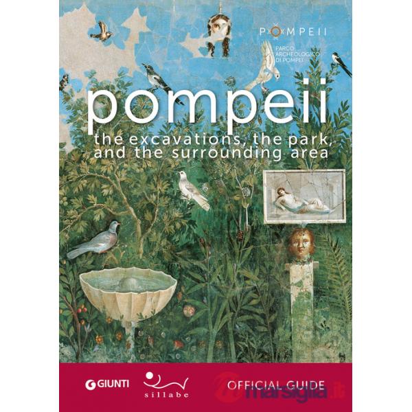 Pompeii. The excavations, the park, and the surrounding area. Official guide