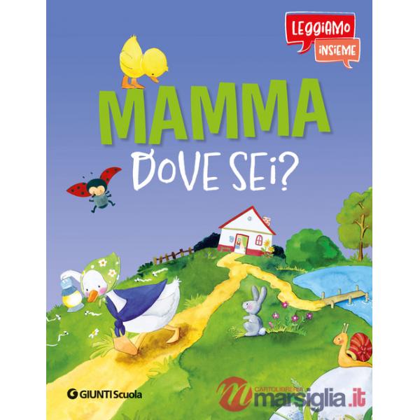 Mamma dove sei? Leggiamo insieme. Ediz. a colori. Con QR code per audiolibro