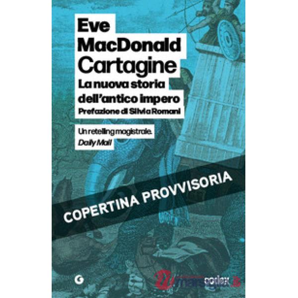 Cartagine. La nuova storia dell'antico impero