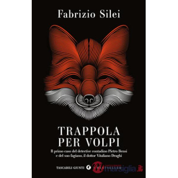 Trappola per volpi. Il primo caso del detective contadino Pietro Bensi e del suo fagiano, il dottor Vitaliano Draghi