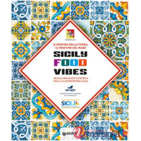 Sicily Food Vibes. Sicilia Regione Europea della gastronomia 2025