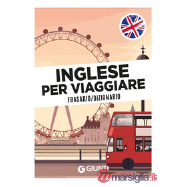 Inglese per viaggiare. Frasario, dizionario