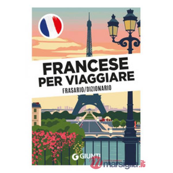 Francese per viaggiare. Frasario, dizionario