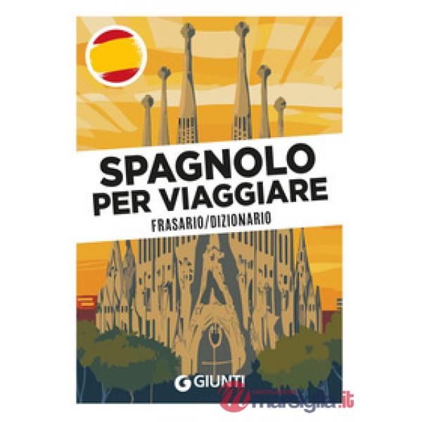 Spagnolo per viaggiare. Frasario, dizionario