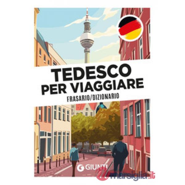 Tedesco per viaggiare. Frasario, dizionario