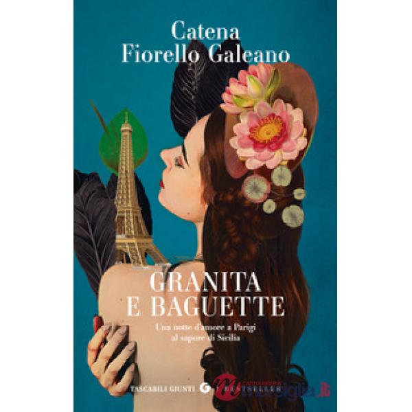 Granita e baguette. Una notte d'amore a Parigi al sapore di Sicilia
