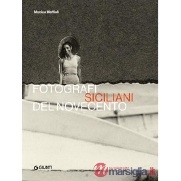 Fotografi siciliani del Novecento. Ediz. illustrata