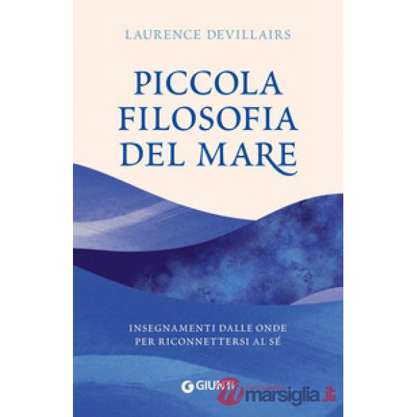 Piccola filosofia del mare. Insegnamenti dalle onde per riconnettersi al sé