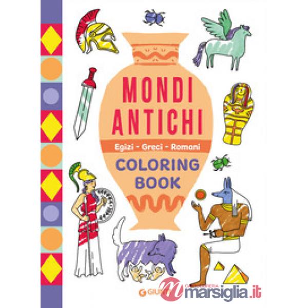 Mondi antichi. Egizi, Greci, Romani. Coloring book. Ediz. illustrata