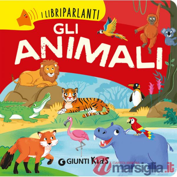 Animali. I libri parlanti. Ediz. a colori (Gli)