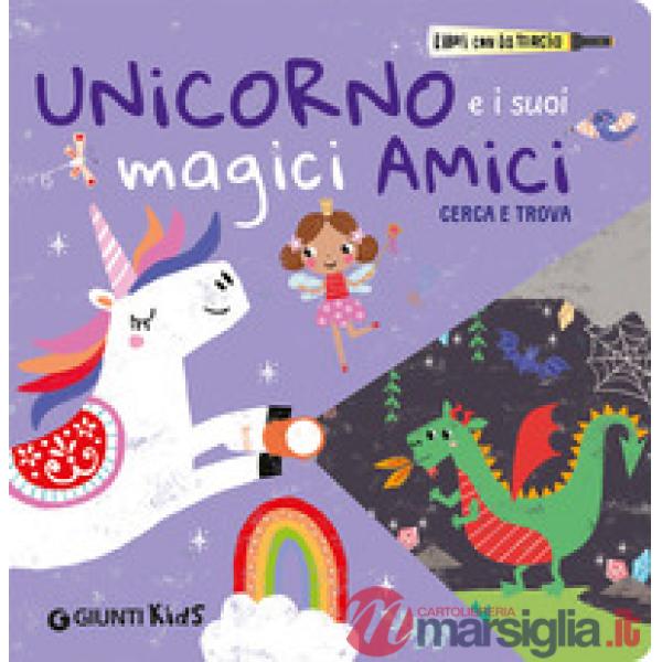 Unicorno e i suoi magici amici. Cerca e trova. Libri con la torcia. Ediz. a colori