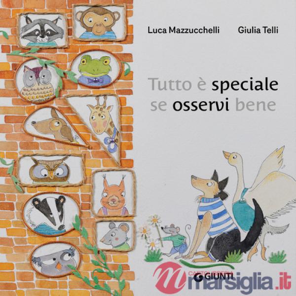 Tutto è speciale se osservi bene. Ediz. a colori
