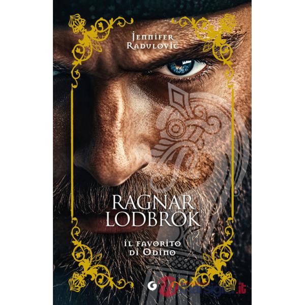 Ragnar Lodbrok. Il favorito di Odino