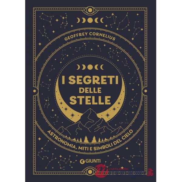 Segreti delle stelle. Astronomia, miti e simboli del cielo (I)