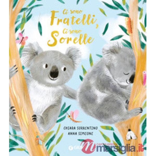 Ci sono fratelli, ci sono sorelle. Ediz. a colori