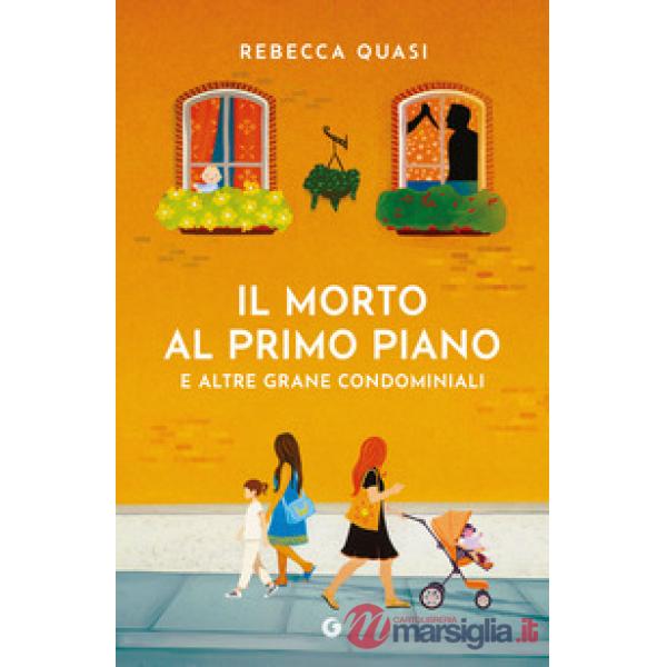 Morto al primo piano. E altre grane condominiali (Il)