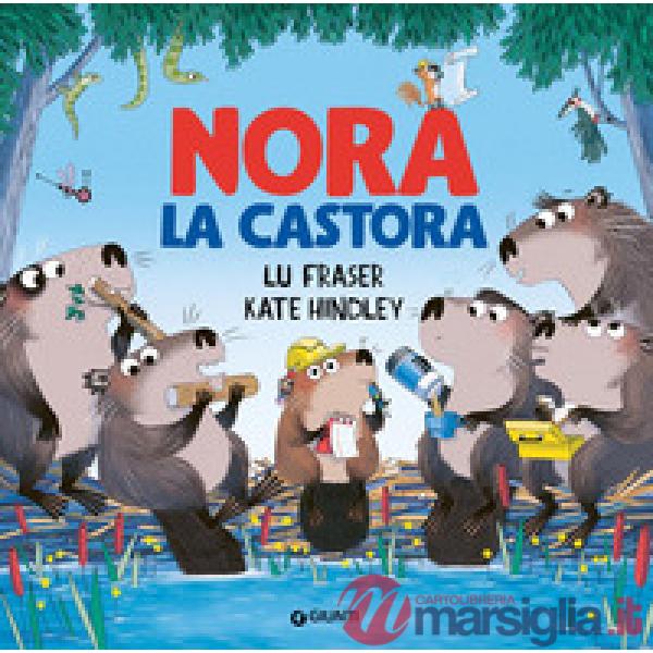 Nora la castora. Ediz. a colori