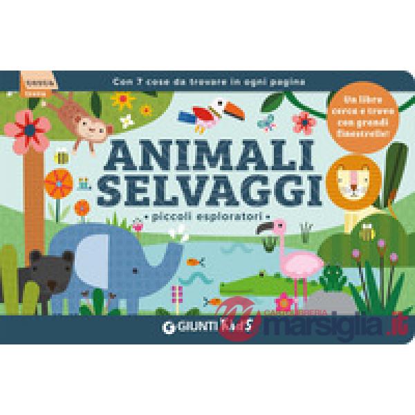 Animali selvaggi. Piccoli esploratori. Ediz. a colori