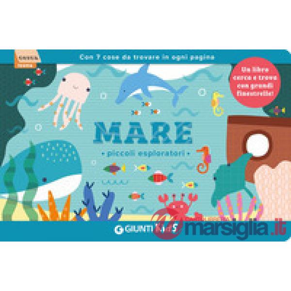 Mare. Piccoli esploratori. Ediz. a colori