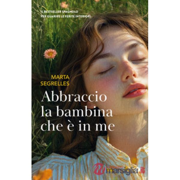 Abbraccio la bambina che è in me
