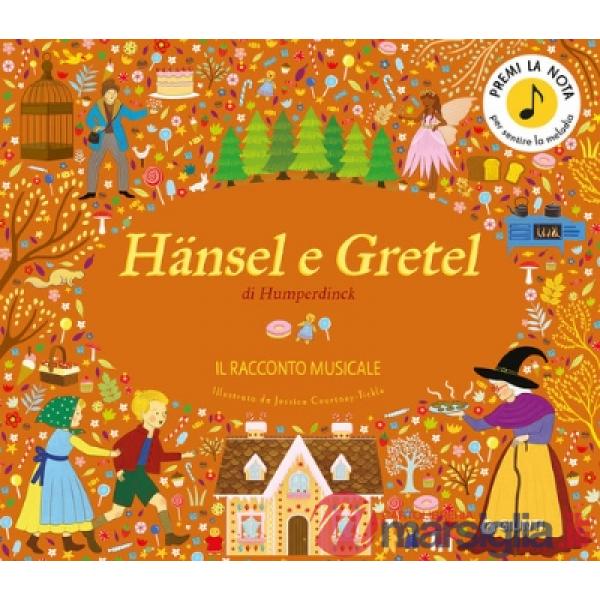 Hansel e Gretel. Il racconto musicale