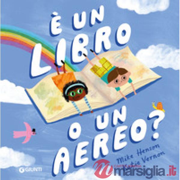 È un libro o un aereo? Ediz. a colori
