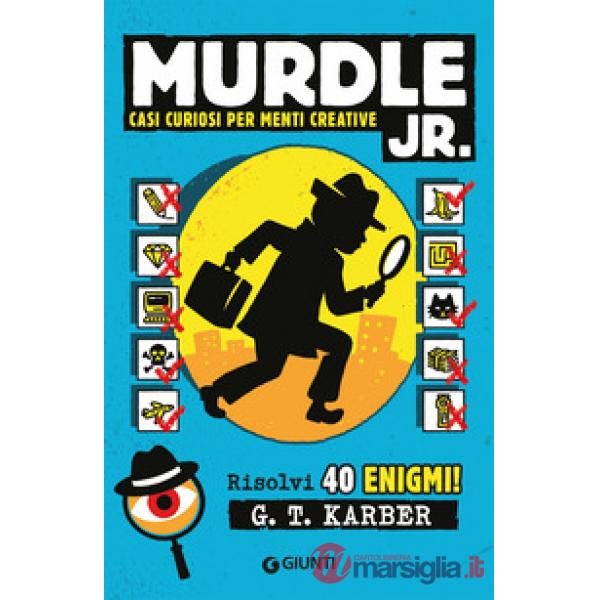 Casi curiosi per menti creative. Murdle jr.. Risolvi 40 enigmi!