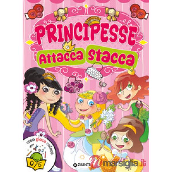 Principesse attacca stacca. Con adesivi. Ediz. illustrata