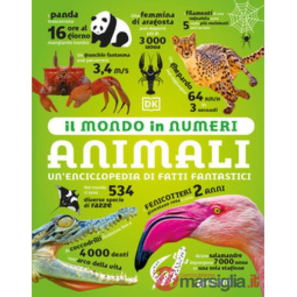 Animali. Un'enciclopedia di fatti fantastici. Ediz. a colori