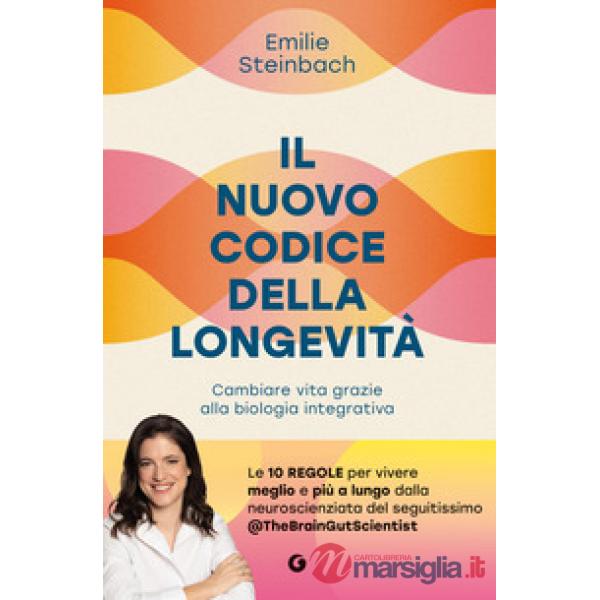 Nuovo codice della longevità. Cambiare vita grazie alla biologia integrativa (Il)