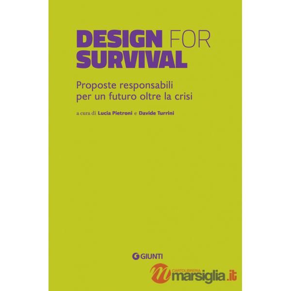 Design for survival. Proposte responsabili per un futuro oltre la crisi