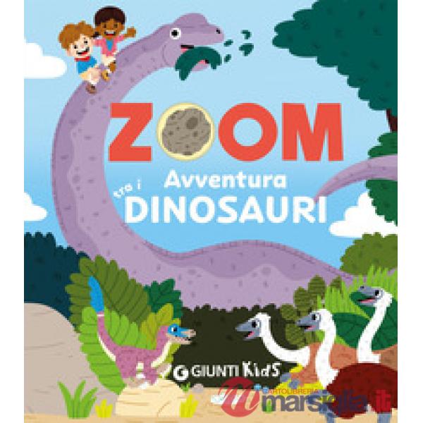 Avventure tra i dinosauri. Zoom. Ediz. a colori