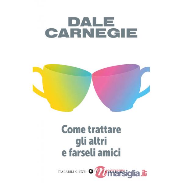 Come trattare gli altri e farseli amici