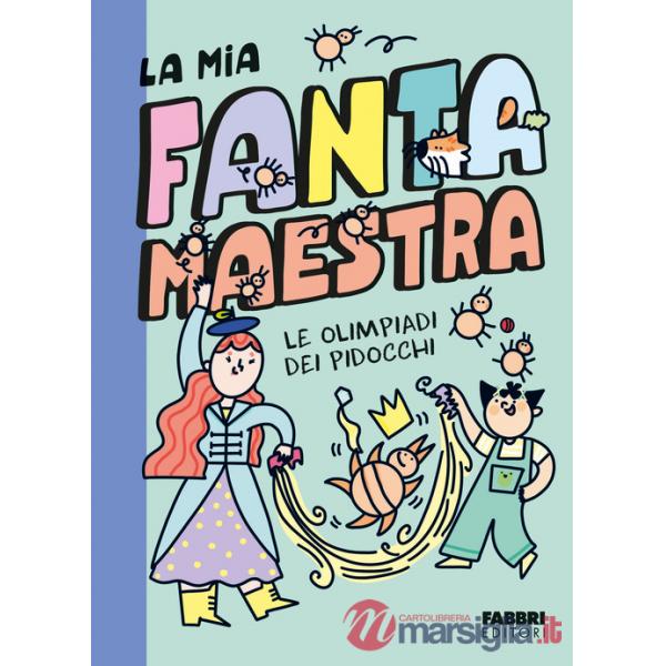 Olimpiadi dei pidocchi. La mia fantamaestra. Ediz. a colori (Le). Vol. 3