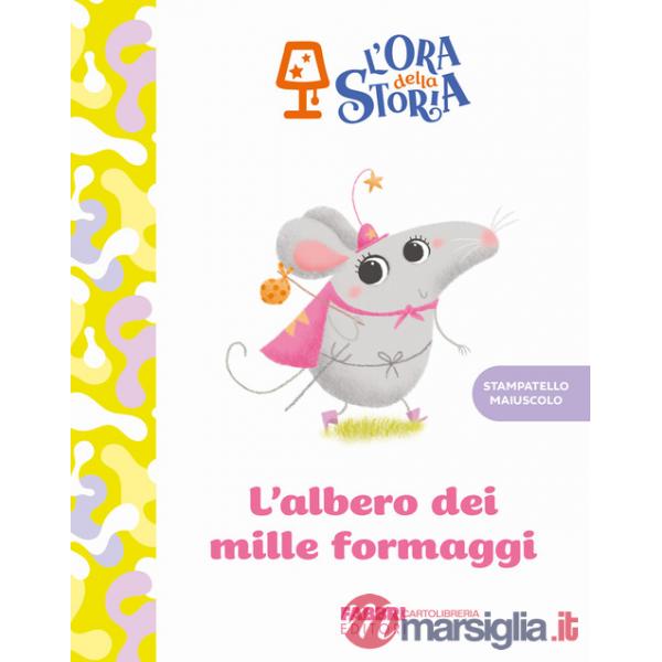 Albero dei mille formaggi. L'ora della storia. Ediz. a colori (L')