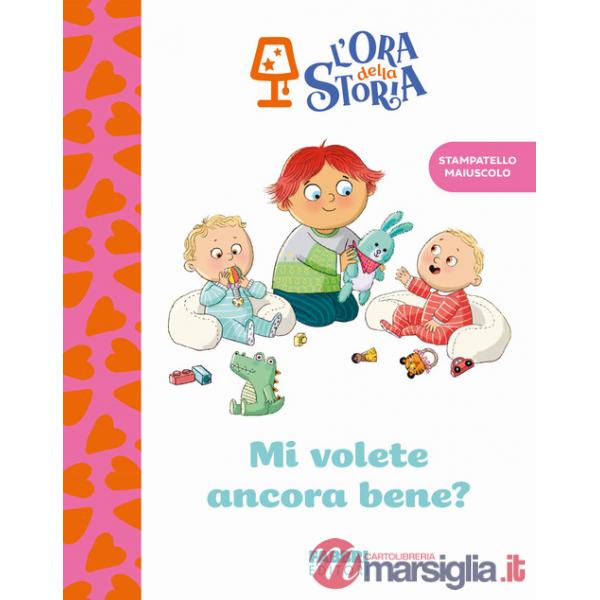 Mi volete ancora bene? L'ora della storia. Ediz. a colori